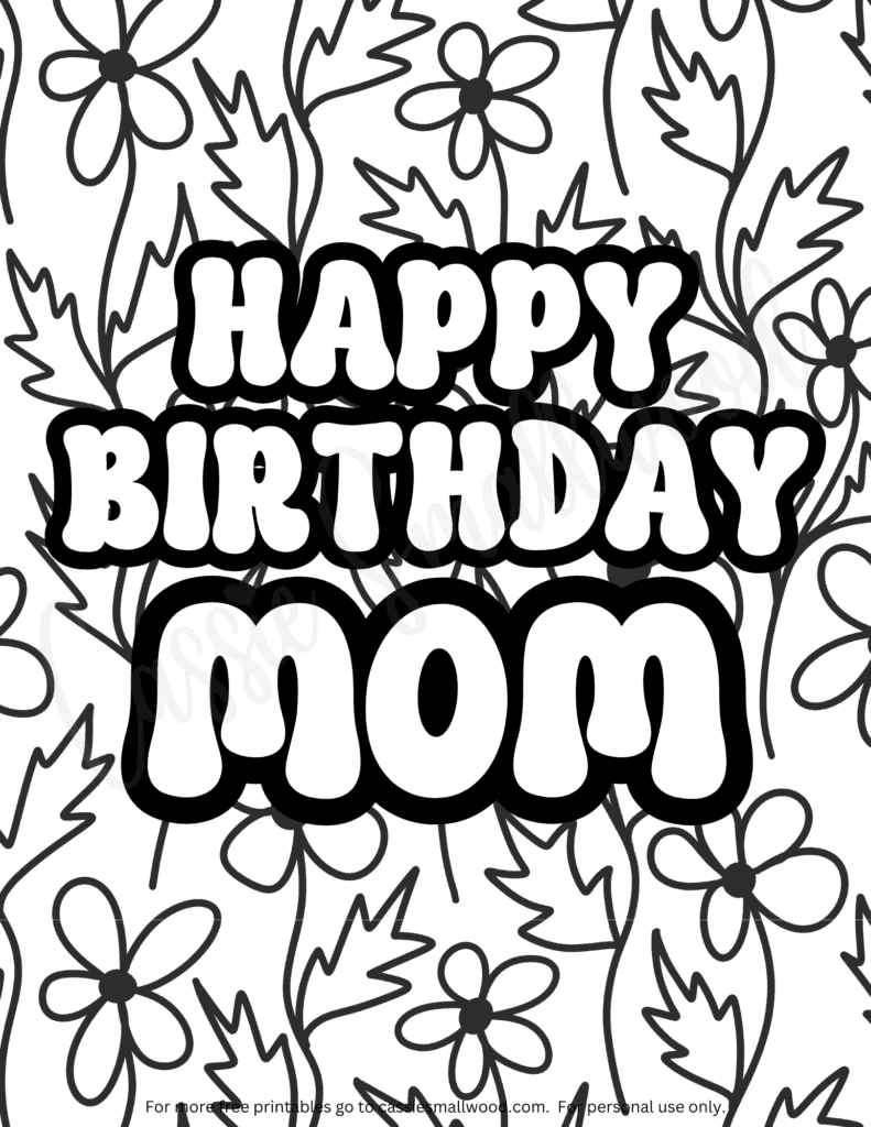11 Happy Birthday Mom Coloring Pages FREE Printables Cassie Smallwood 11 Happy Birthday Mom Coloring Pages FREE Printables Cassie Smallwood