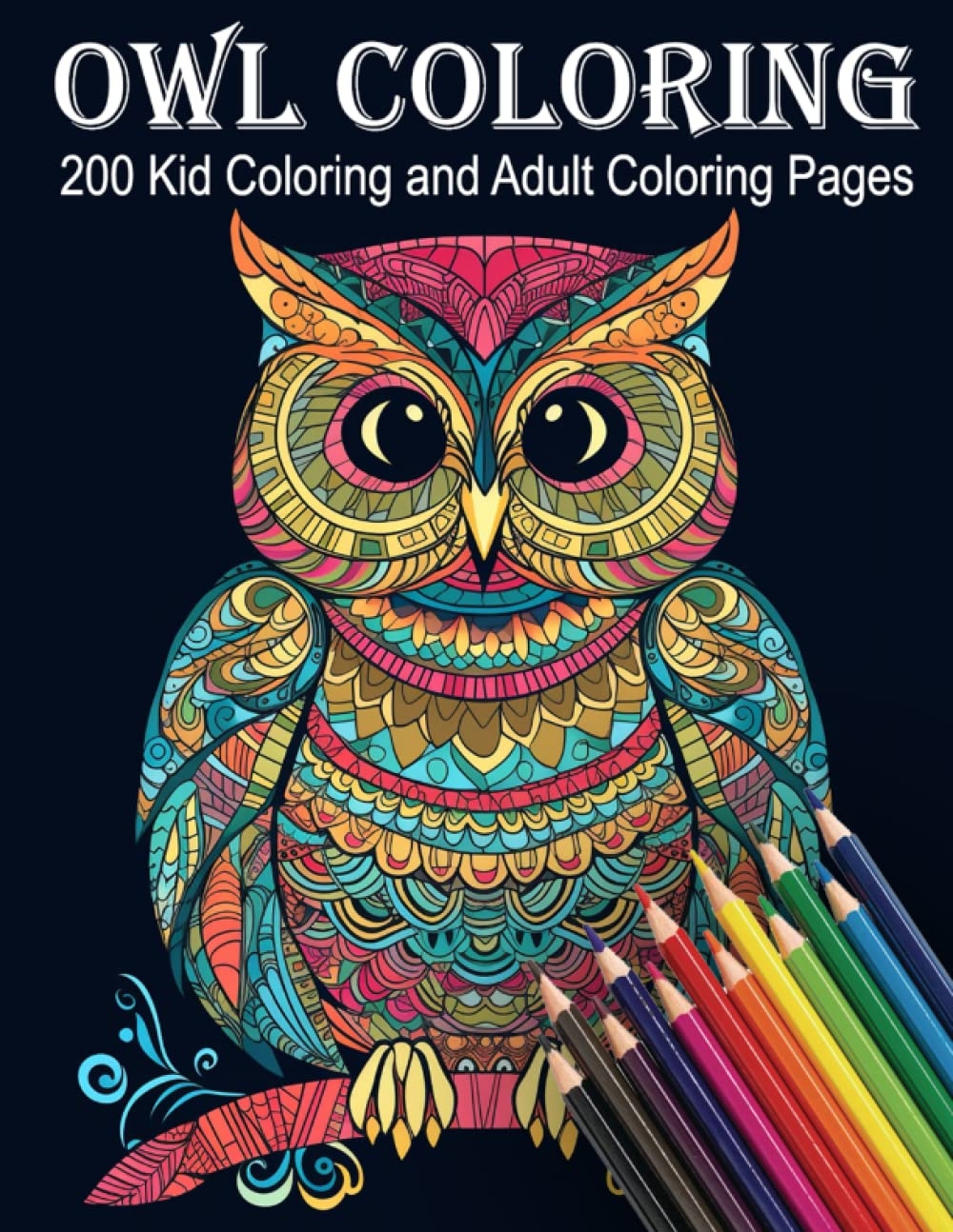Owl Coloring 200 Kid Coloring And Adult Coloring Pages Color Your World Coloring Books For Calm Relaxation Meditation And Creativity Humburg Sean Amazon de B cher